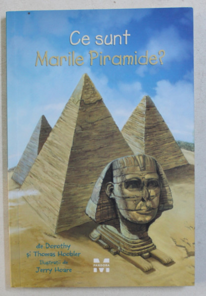 CE SUNT MARILE PIRAMIDE ? de DOROTHY si THOMAS HOOBLER , illustratii de JERRY HOARE , 2016