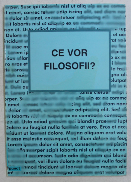 CE VOR FILOSOFII ? - CULEGERE DE TEXTE de VALENTIN MURESAN  , 2000