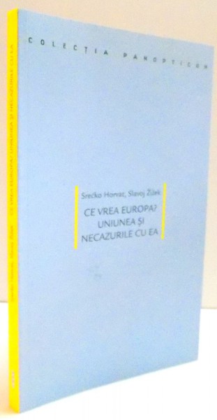 CE VREA EUROPA ? UNIUNEA SI NECAZURILE CU EA , 2014