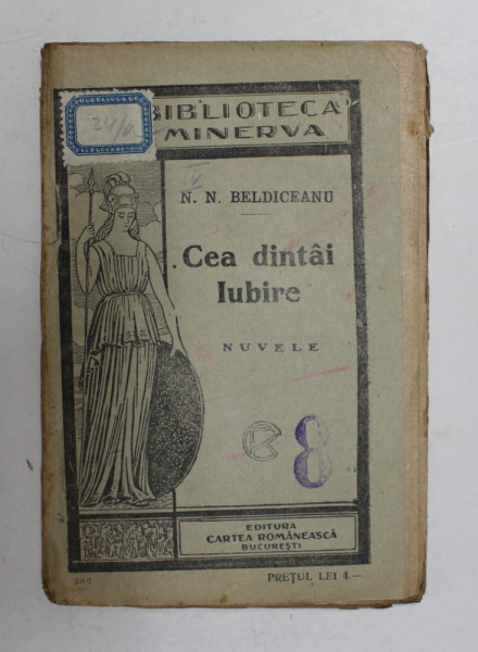 CEA DINTAI IUBIRE - NUVELE de N.N. BELDICEANU , EDITIE INTERBELICA