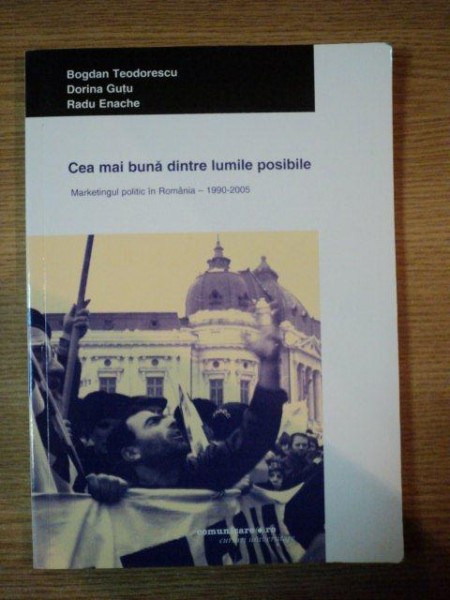 CEA MAI BUNA DINTRE LUMILE POSIBILE de . TEODORESCU , D. GUTU , R. ENACHE , 2005