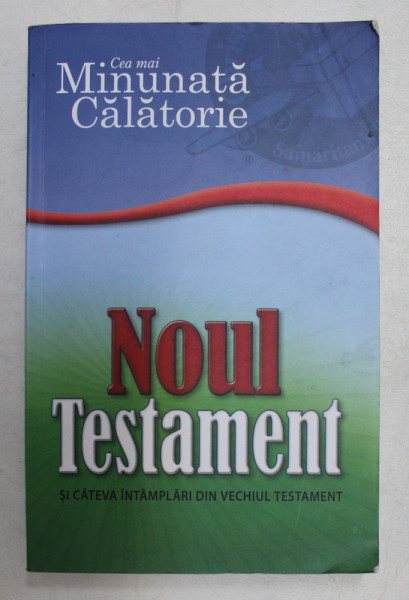 CEA MAI MINUNATA CALATORIE  - NOUL TESTAMENT SI CATEVA INTAMPLARI DIN VECHIUL TESTAMENT , ILUSTRATE ,  2006