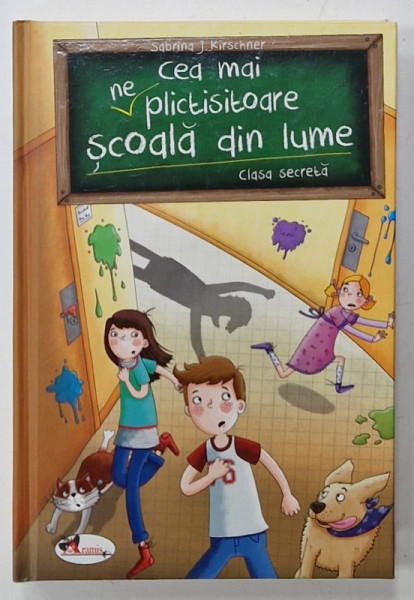 CEA MAI ( NE) PLICTISITOARE SCOALA DIN LUME , CLASA SECRETA de SABRINA J. KIRCHNER , ilustratii de MONIKA PARCIAK , 2019