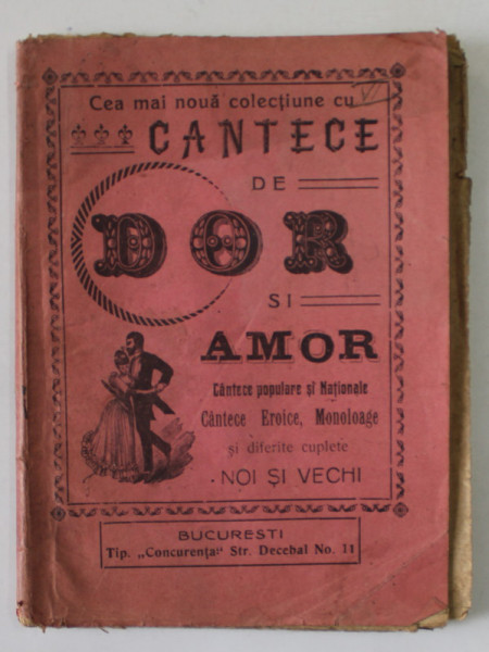 CEA MAI NOUA COLECTIUNE CU CANTECE DE DOR SI AMOR , EDITIE DE INCEPUT DE SECOL XX