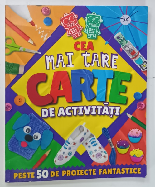 CEA MAI TARE CARTE DE ACTIVITATI , PESTE 50 DE PROIECTE FANTASTICE de ANNALEES  LIM , 2019