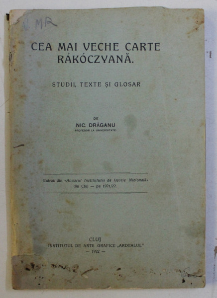 CEA MAI VECHE CARTE RAKOCZYANA - STUDII , TEXTE SI GLOSAR de NIC . DRAGANU , 1922