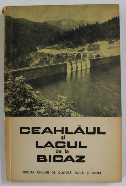 CEAHLAUL SI LACUL DE LA BICAZ , GHID TURISTIC de SANDA NICOLAU ...DEMETRU POPESCU , 1963, DEDICATIE *