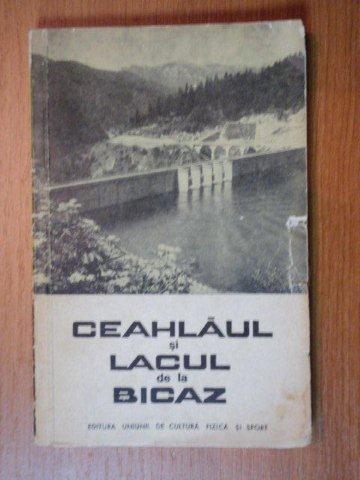 CEAHLAUL SI LACUL DE LA BICAZ.GHID TURISTIC  EDITIA A 2-A