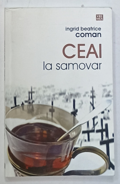 CEAI LA SAMOVAR de INGRID BEATRICE COMAN , 2015