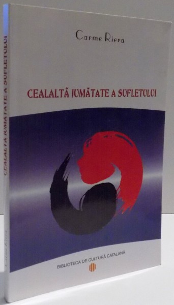 CEALALTA JUMATATE A SUFLETULUI de CARME RIERA , 2005