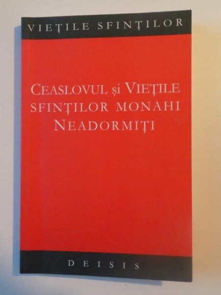 CEASLOVUL SI VIETILE SFINTILOR MONAHI NEADORMITI de IOAN I. ICA JR. , SIBIU 2006