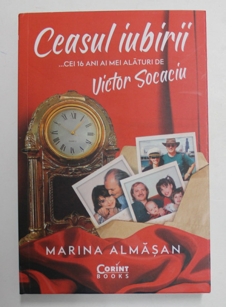 CEASUL IUBIRII ..CEI 16 ANI AI MEI ALATURI DE VICTOR SOCACIU de MARINA ALMASAN , 2022