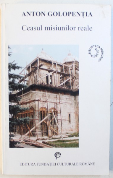 CEASUL MISIUNILOR REALE de ANTON GOLOPENTIA , 1999