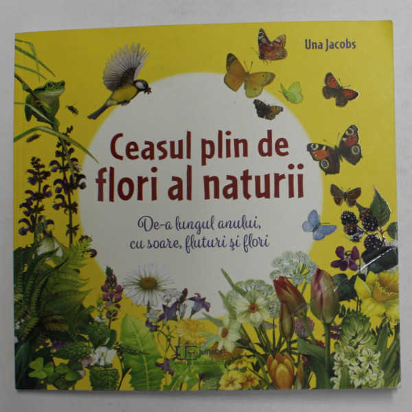 CEASUL PLIN DE FLORI AL NATURII - DE -A LUNGUL ANULUI , CU SOARE , FLUTURI SI FLORI de UNA JACOBS , cu ilustratiile autoarei , 2021
