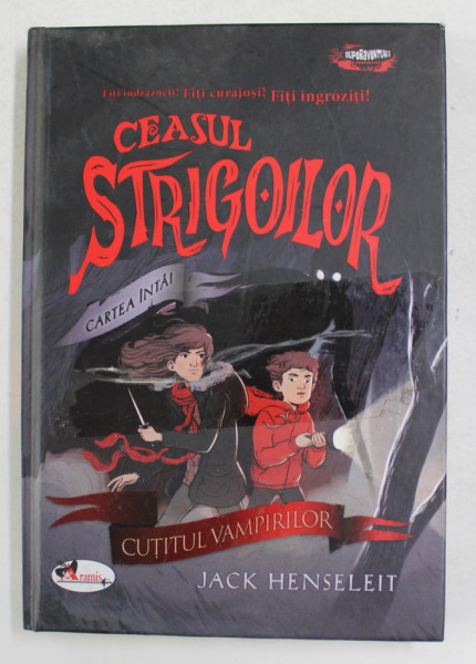 CEASUL STRIGOILOR , CARTEA INTAI - CUTITUL VAMPIRILOR de JACK HENSELEIT , ilustratii de RYAN ANDREWS , 2018