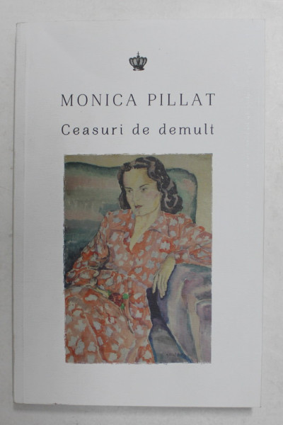 CEASURI DE DEMULT de MONICA PILLAT , 2021 *MICI DEFECTE COPERTA SPATE