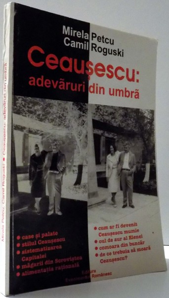 CEAUSESCU: ADEVARURI DIN UMBRA de MIRELA PETCU, CAMIL ROGUSKI , 2001