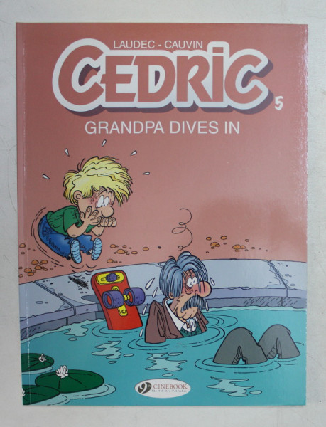 CEDRIC  - GRANDPA DIVES IN , artwork LAUDEC , script CAUVIN , CONTINE BENZI DESENATE , 2015