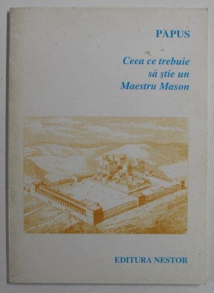 CEEA CE TREBUIE SA STIE UN MAESTRU MASON de PAPUS , 2006