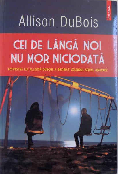 CEI DE LANGA NOI NU MOR NICIODATA de ALLISON DUBOIS , 2015