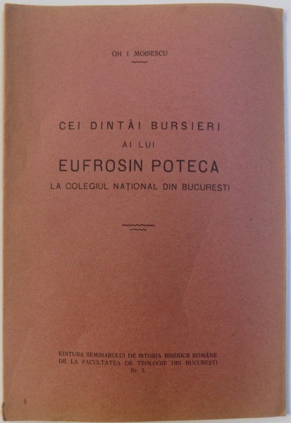 CEI DINTAI BURSIERI AI LUI EUFROSIN POTECA  LA COLEGIUL NATIONAL DIN BUCURESTI de GH. I. MOISESCU , 1933