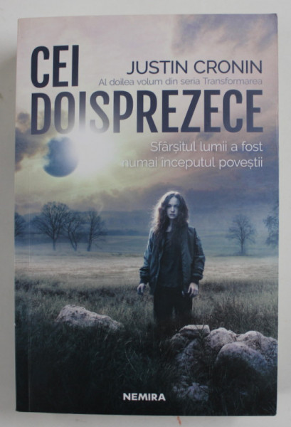 CEI DOISPREZECE , AL DOILEA VOLUM DIN SERIA '' TRANSFORMAREA '' de JUSTIN CRONIN , 2019