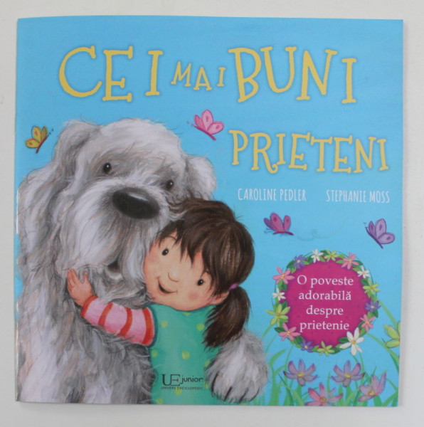 CEI MAI BUNI PRIETENI , O POVESTE ADORABILA DESPRE PRIETENIE de CAROLINE PEDLER si STEPHANIE MOSS , 2021