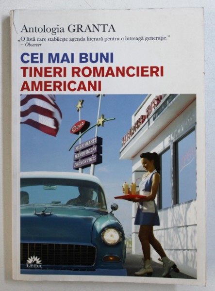 CEI MAI BUNI TINERI ROMANCIERI AMERICANI - ANTOLOGIA GRANATA , traducere de CORNELIA BUCUR ...NADINE VLADESCU , 2009