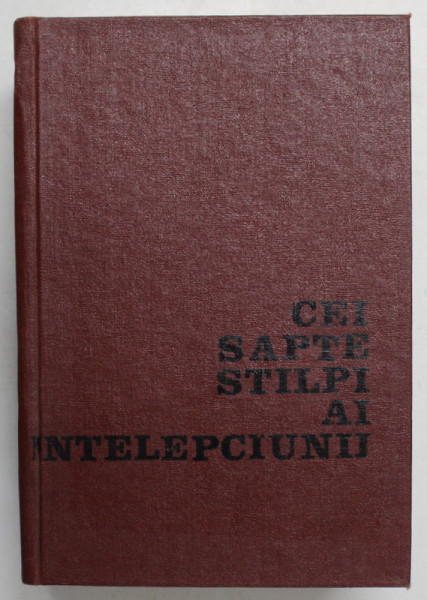 CEI SAPTE STALPI AI INTELEPCIUNII de COLONEL T.E. LAWRENCE , 1937