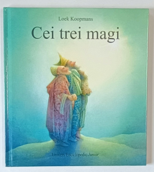 CEI TREI MAGI , text si ilustratii de LOEK KOOPMANS , 2014 *EDITIE CARTONATA