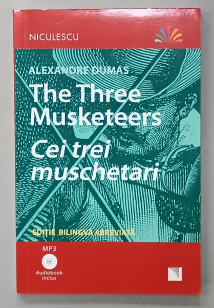 CEI TREI MUSCHETARI / THE THREE MUSKETEERS de ALEXANDRE DUMAS , EDITIE BILINGVA ABREVIATA , 2019