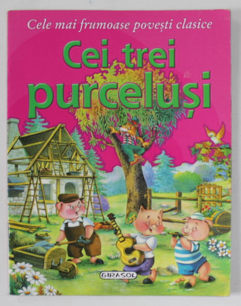 CEI TREI PURCELUSI , COLECTIA ' CELE MAI FRUMOASE POVESTI CLASICE ' , ANII '2000