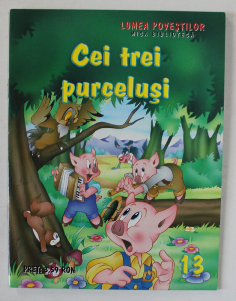 CEI TREI PURCELUSI  , SERIA ' LUMEA POVESTILOR ' , MICA BIBLIOTECA , NR. 13 , ANII  '2000