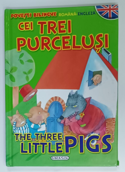 CEI TREI PURCELUSI / THE THREE LITTLE PIGS  , POVESTE BILINGVA - ROMANA - ENGLEZA , 2010