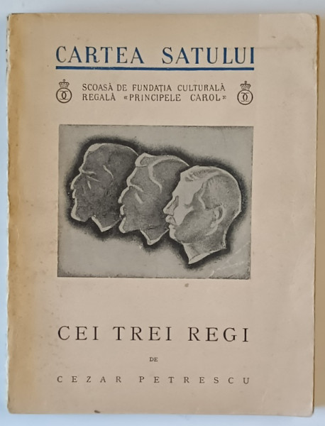 CEI TREI REGI de CEZAR PETRESCU , COLECTIA CARTEA SATULUI , 1935