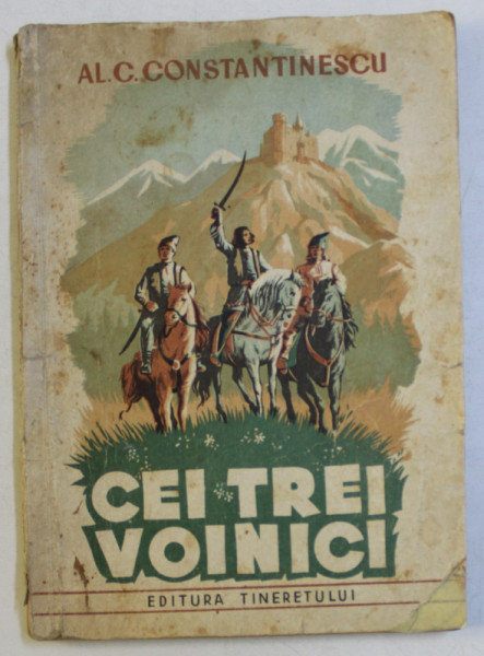 CEI TREI VOINICI , EDITIA A II - A REVAZUTA de AL. C. CONSTANTINESCU , 1951