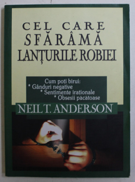 CEL CARE SFARAMA LANTURILE ROBIEI ED. a - II - a REVAZUTA de NEIL T. ANDERSON , 2008