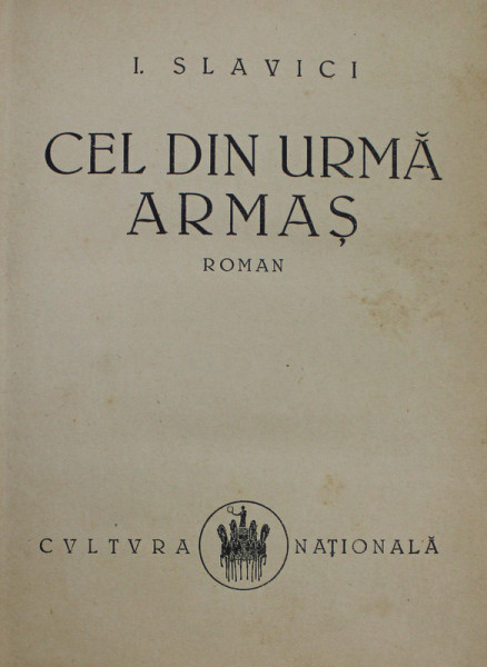 CEL DIN URMA ARMAS , roman de I. SLAVICI , 1923