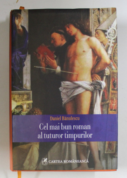 CEL MAI BUN ROMAN AL TUTUROR TIMPURILOR de DANIEL BANULESCU , 2008