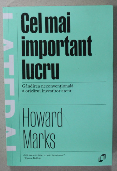 CEL MAI IMPORTANT LUCRU , GANDIREA NECONVENTIONALA A ORICARUI INVESTITOR ATENT de HOWARD MARKS , 2023