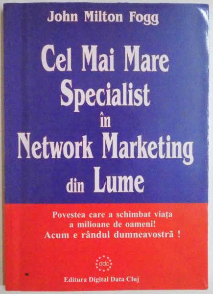 CEL MAI MARE SPECIALIST IN NETWORK MARKETING DIN LUME de JOHN MILTON FOGG, 2002