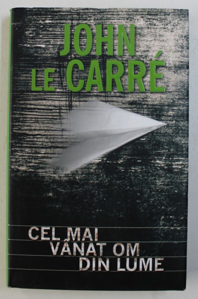 CEL MAI VANAT OM DIN LUME de JOHN LE  CARRE , 2010