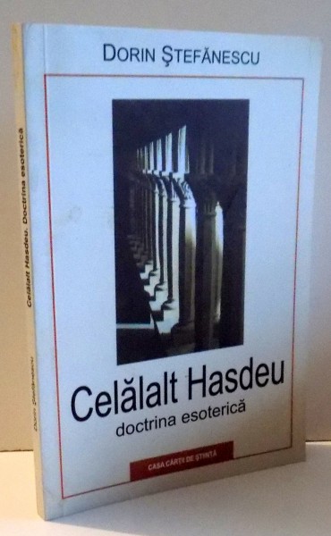 CELALALT HASDEU, DOCTRINA ESOTERICA de DORIN STEFANESCU , 2009