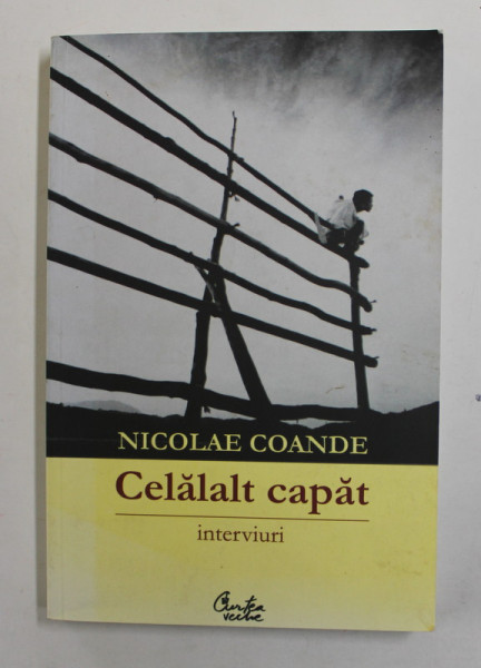 CELALAT CAPAT - INTERVIURI de NICOLAE COANDE , 2006 , DEDICATIE *