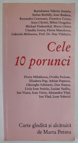 CELE 10 PORUNCI , ANTOLOGIE GINDITA SI ALCATUITA de MARTA PETREU , 2007