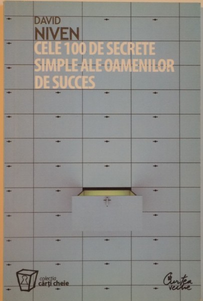 CELE 100 DE SECRETE SIMPLE ALE OAMENILOR DE SUCCES de DAVID NIVEN, 2008