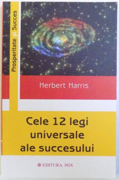 CELE 12 LEGI UNIVERSALE ALE SUCCESULUI de HERBERT   HARRIS , 2008
