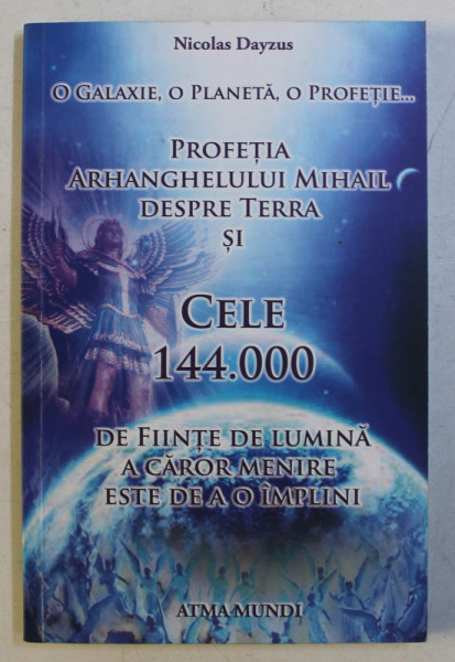 CELE 144 000 DE FIINTE DE LUMINA A CAROR MENIRE ESTE DE A O IMPLINI - APEL LA TREZIRE de NICOLAS DAYZUS , 2018
