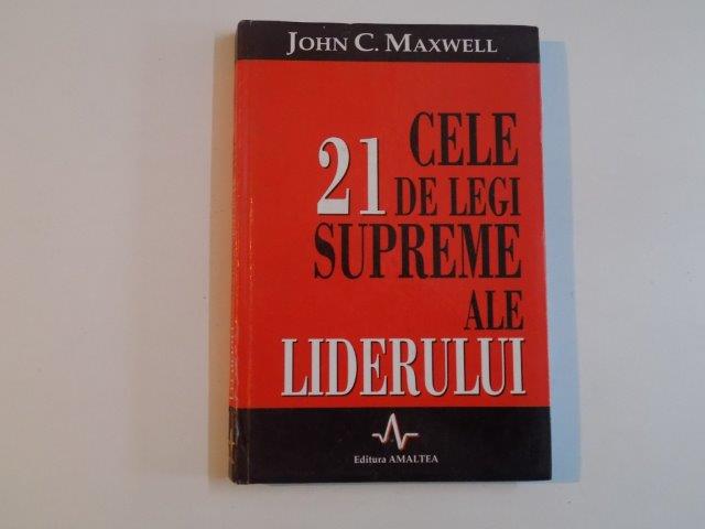 CELE 21 DE LEGI SUPREME ALE LIDERULUI de JOHN C. MAXWELL , 2001