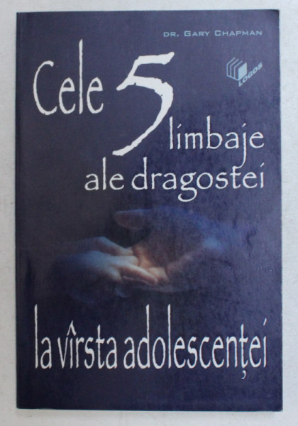 CELE 5 LIMBAJE ALE DRAGOSTEI LA VIRSTA ADOLESCENTEI de GARY CHAPMAN , 2002